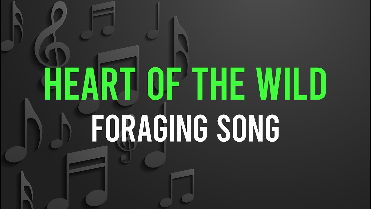 Heart Of The Wild - Song about Foraging, Wildcrafting, Wild Harvesting, Forage, Forager, Wildcraft.