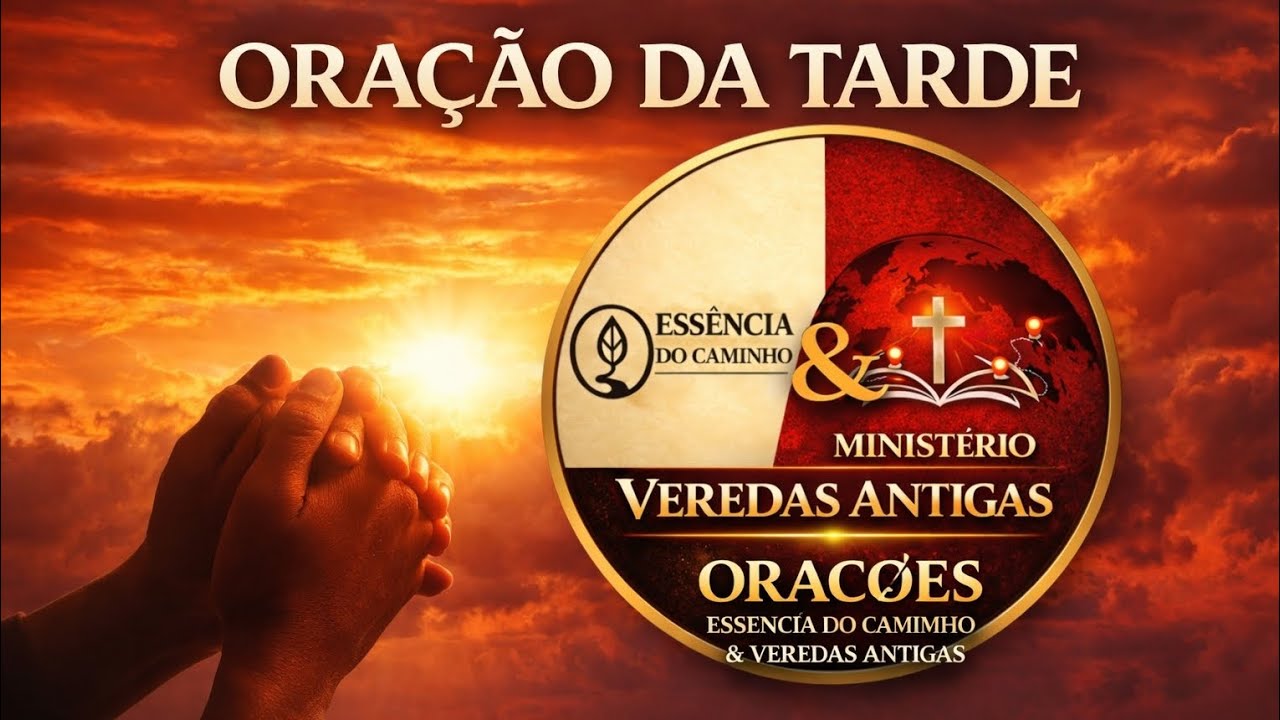 ORAÇÃO DA TARDE QUINTA-FEIRA 15 DE JANEIRO