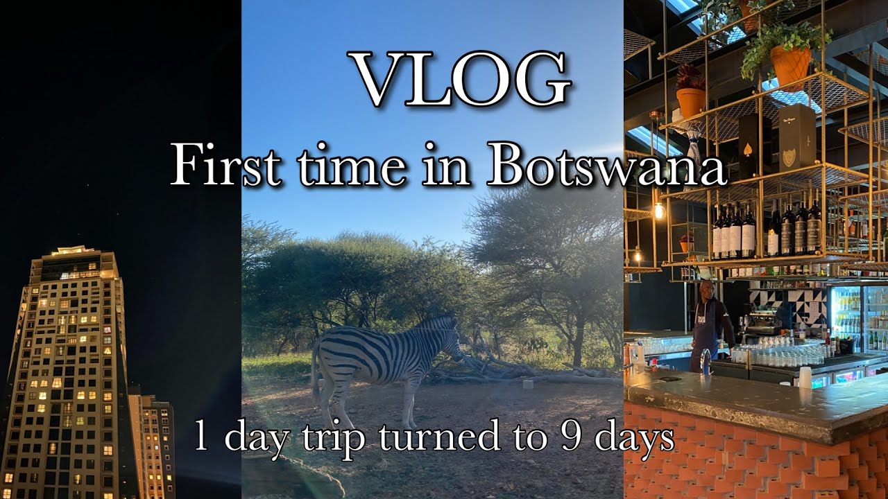Travel Vlog |First time in Botswana |1 day trip that turned to 9 days lol | South African Youtuber