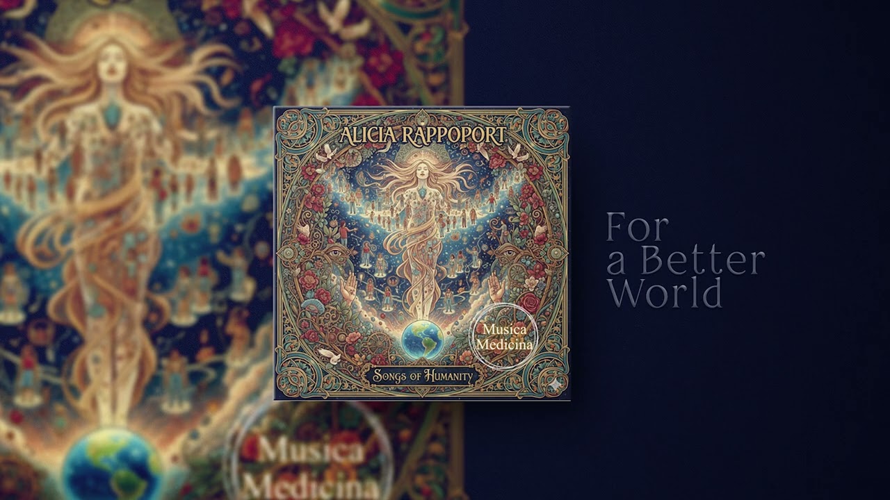 For a Better World | Songs of Humanity – Alicia Rappoport