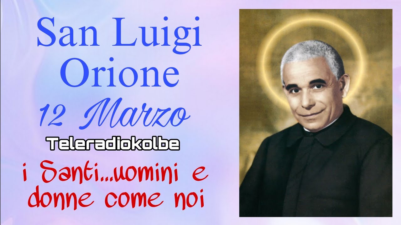 San Luigi Orione. 12 Marzo. i Santi...uomini e donne come noi. Teleradiokolbe 