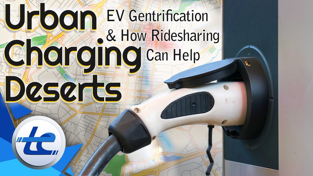 Why EV Gentrification Is Leading To urban Charging Deserts - And How Ride Sharing Could Help