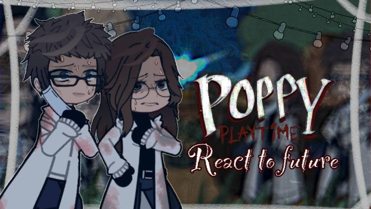 •°Poppy play time reac to future°• rus/eng •| XISARMI |• 2x 