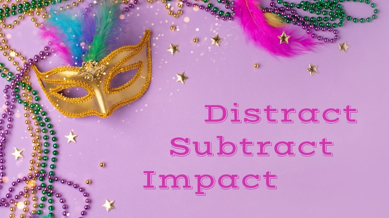 02/15/2026 - Distract, Subtract, Impact
