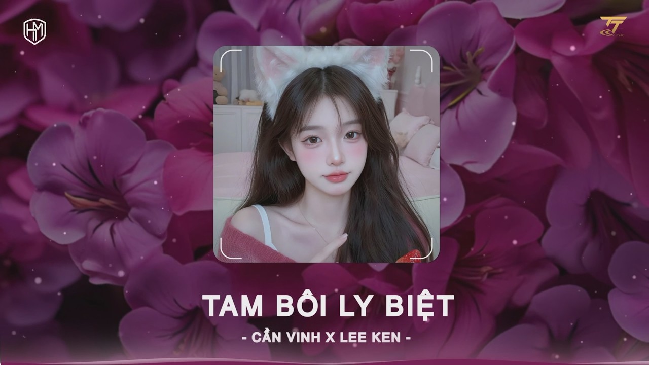 Tam Bôi Ly Biệt (Rina Remix) - Cần Vinh x Lee Ken | Cầm chung rượu mừng thành tâm chúc phúc Remix