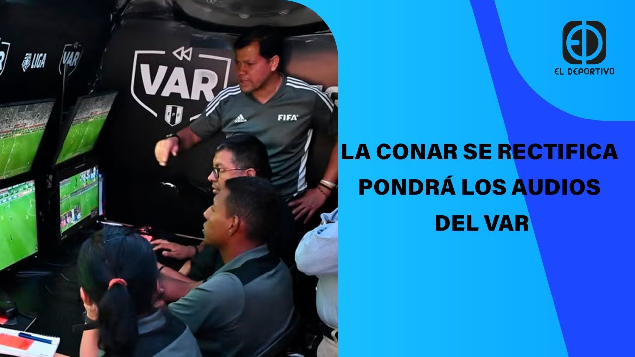 EN VIVO: LIGA 1 - LA CONAR SE RECTIFICA, PONDRÁ LOS AUDIOS DEL VAR | EL DEPORTIVO DIGITAL