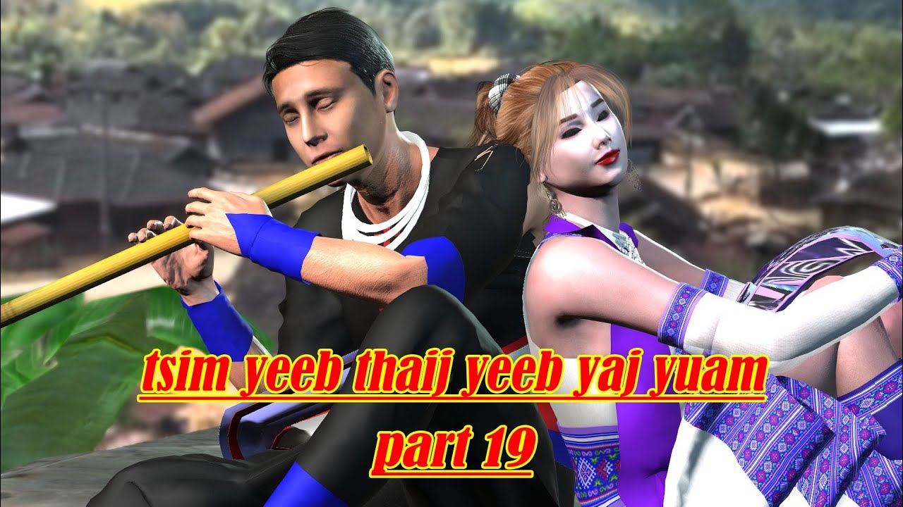 Tsim yeeb thaij thiab yeeb yaj yuam part19
