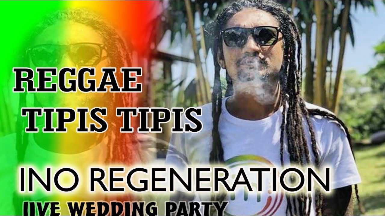 REGGAE TIPIS-TIPIS - INO REGENERATION- LIVE WEDDING PARTY