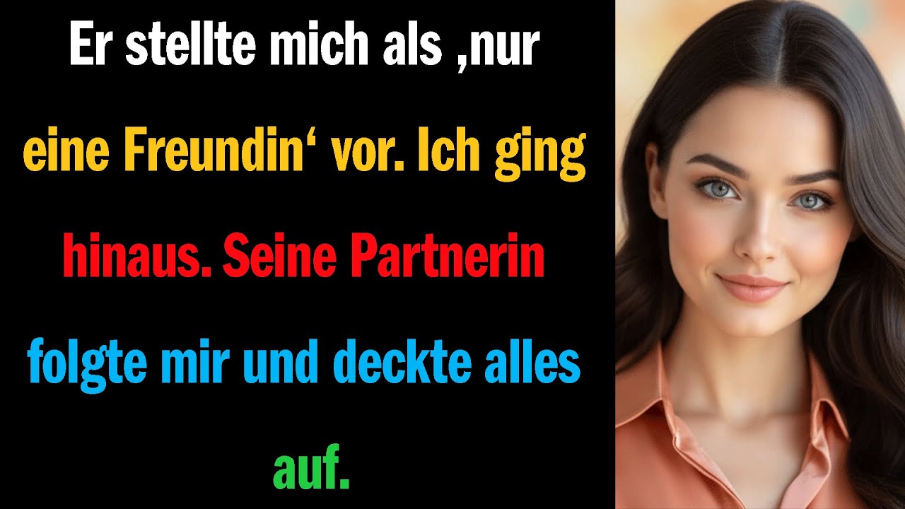 Er stellte mich als ‚nur eine Freundin‘ vor. Ich ging hinaus 