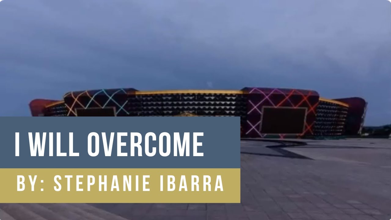 I Will Overcome │ By: Stephanie Ibarra