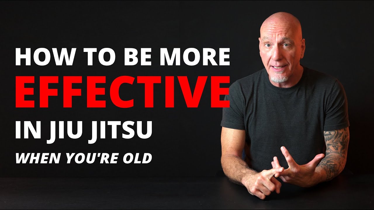 How to be more effective in Jiu Jitsu when you're old