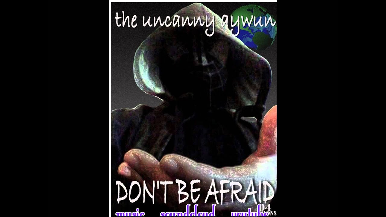 Don't Be Afraid  the uncanny aywun graphics by D4toons
