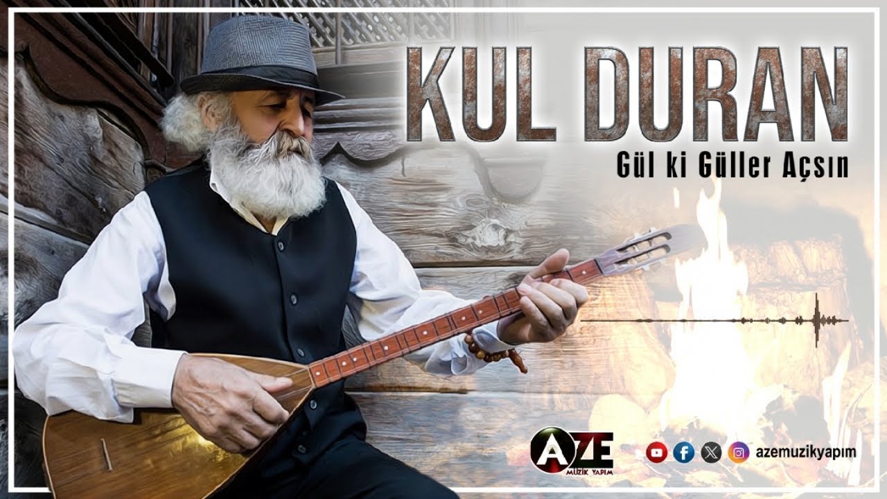 Kul Duran - Gül ki Güller Açsın