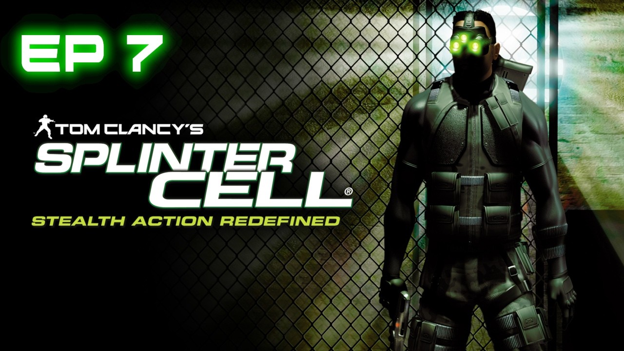TOM CLANCY'S SPLINTER CELL EP 7