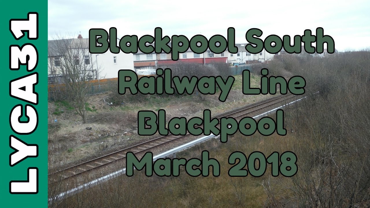 Snippets of Blackpool #2 Blackpool South railway line