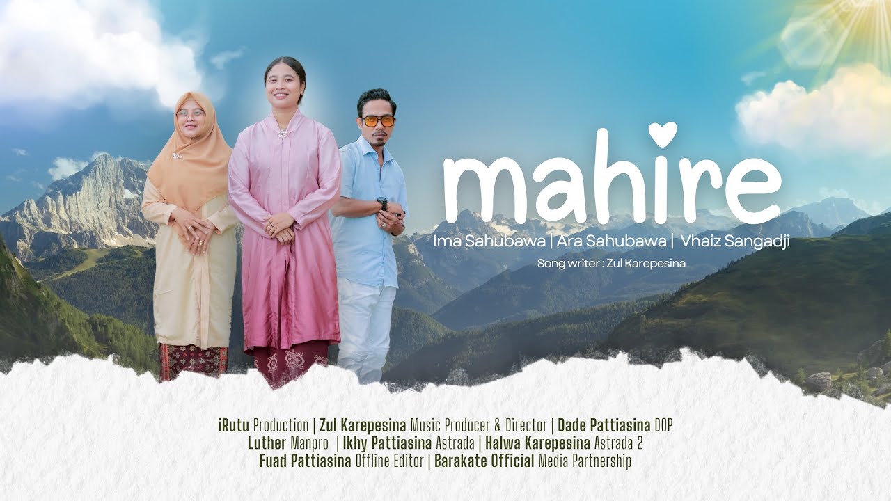 Ara Sahubawa, Vhaiz Sangadji, Ima Sahubawa - Mahire