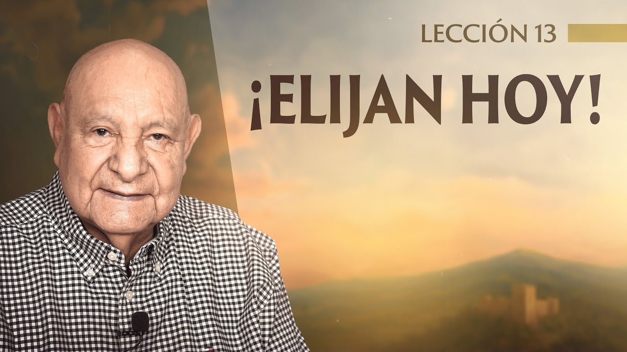 Alejandro Bullón - Lección 13 - ¡Elijan Hoy!