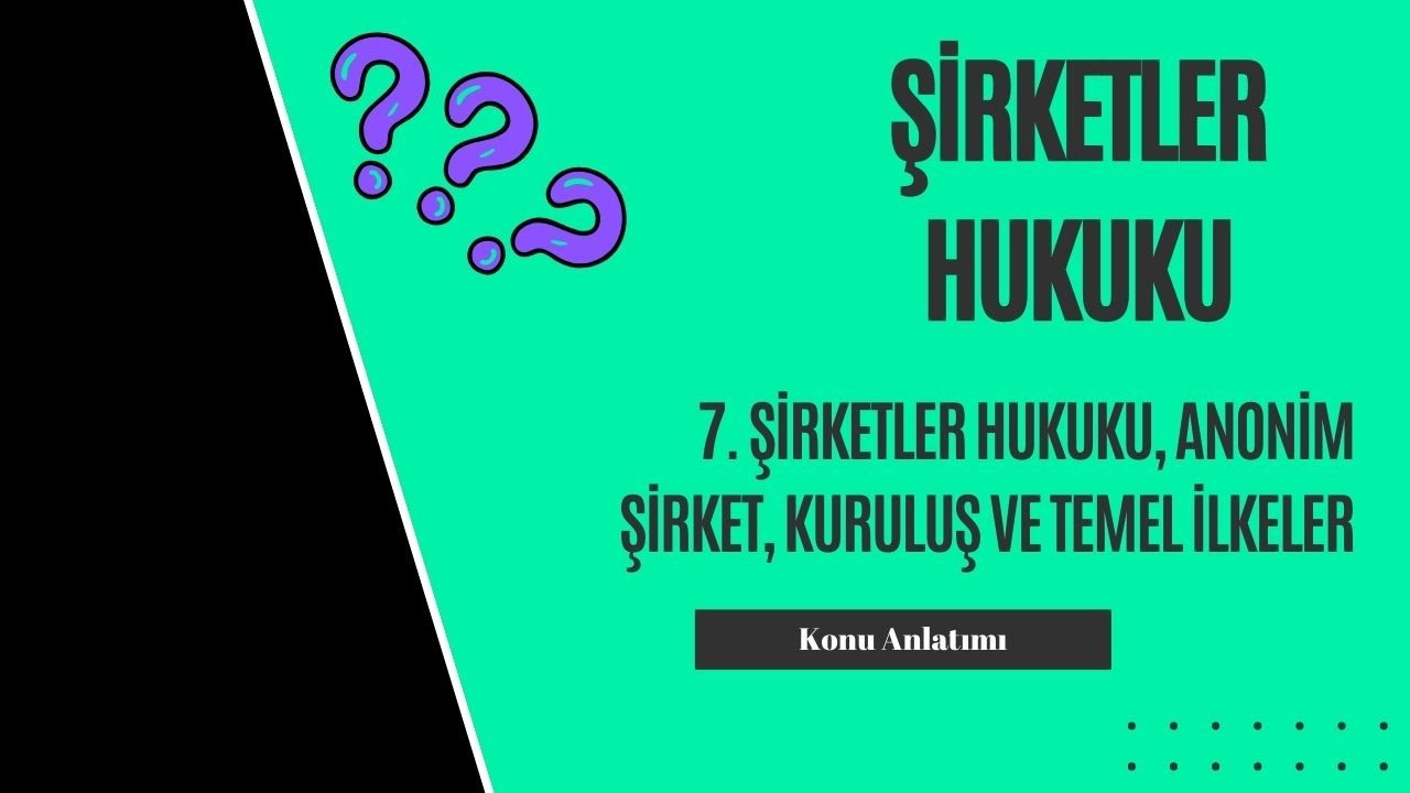 7. Şirketler Hukuku, Ön Şirket Konu Anlatımı