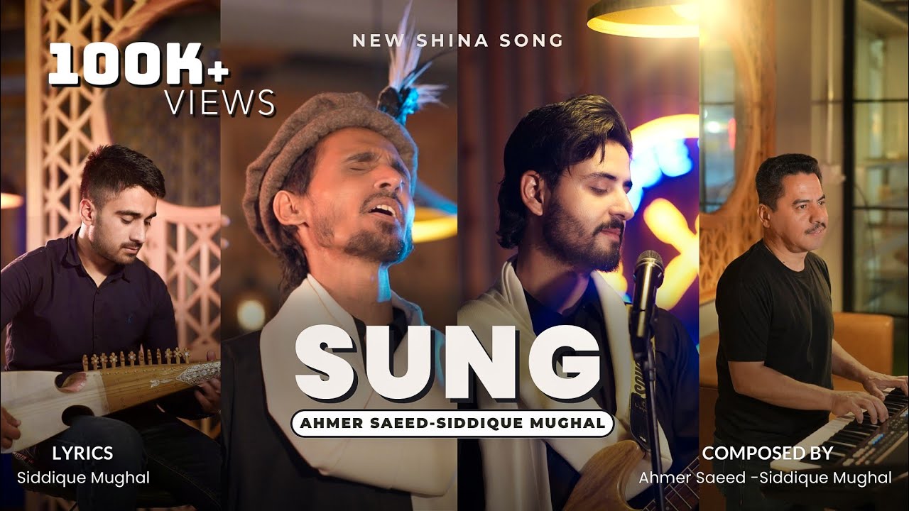 Sung | Ahmer Saeed & M Siddique Mughal | Shina New Song 2025