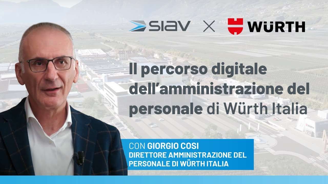 Il percorso digitale intrapreso dall'Amministrazione del Personale di Würth Italia insieme a Siav