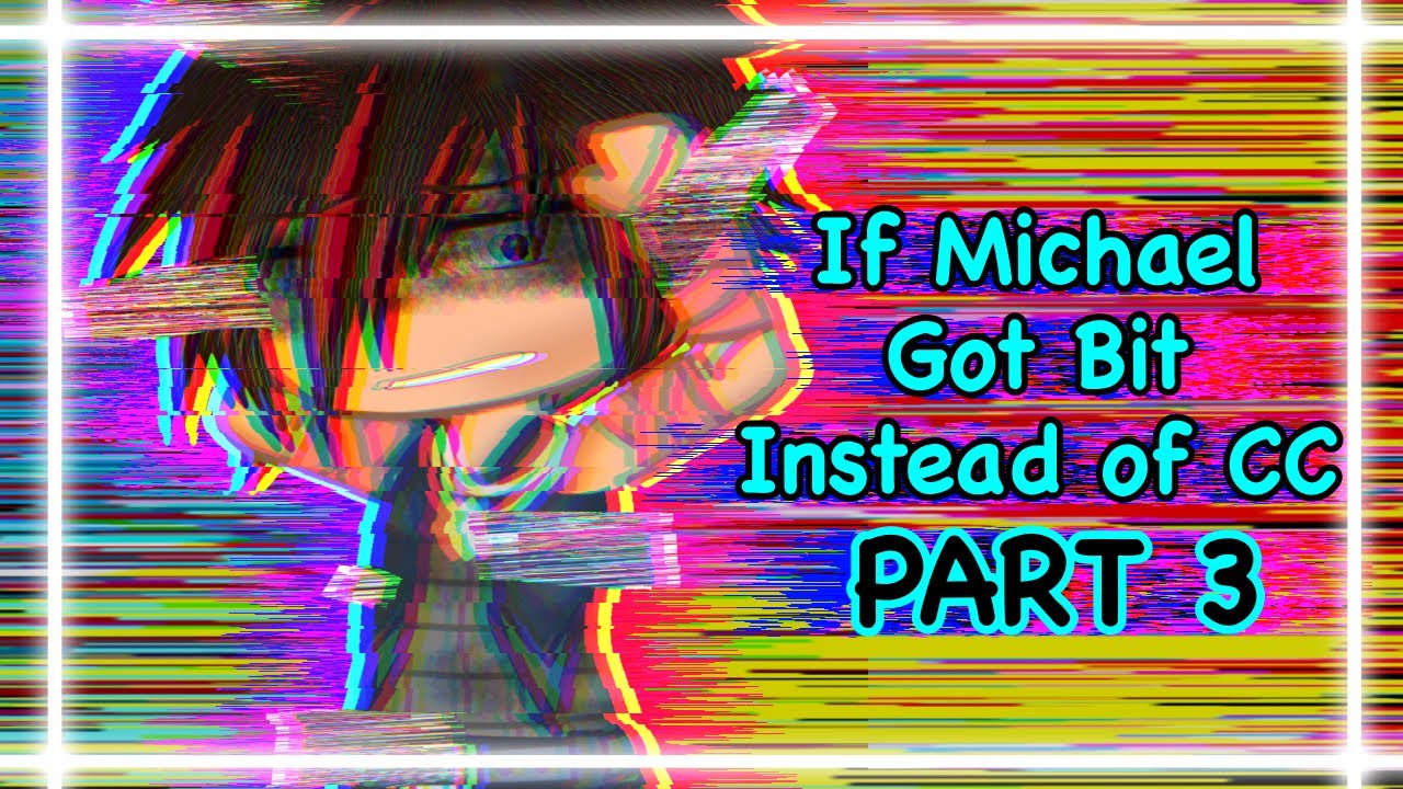 IF MICHAEL GOT BIT INSTEAD OF CC // PART 3 // Afton Family // Gacha Fnaf