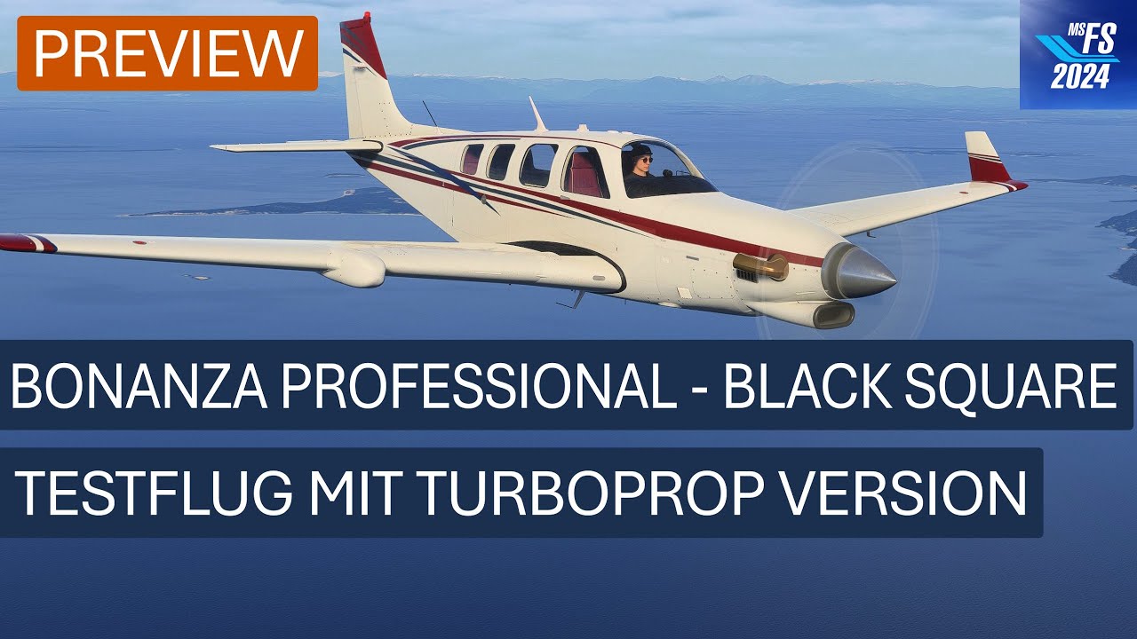 BlackSquare Bonanza Professional - Vorschau / Turboprop Version | MSFS 2024