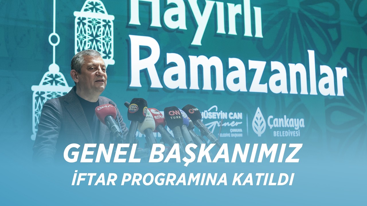 CHP GENEL BAŞKANI ÖZGÜR ÖZEL, İFTAR PROGRAMINA KATILDI 26/02/2026