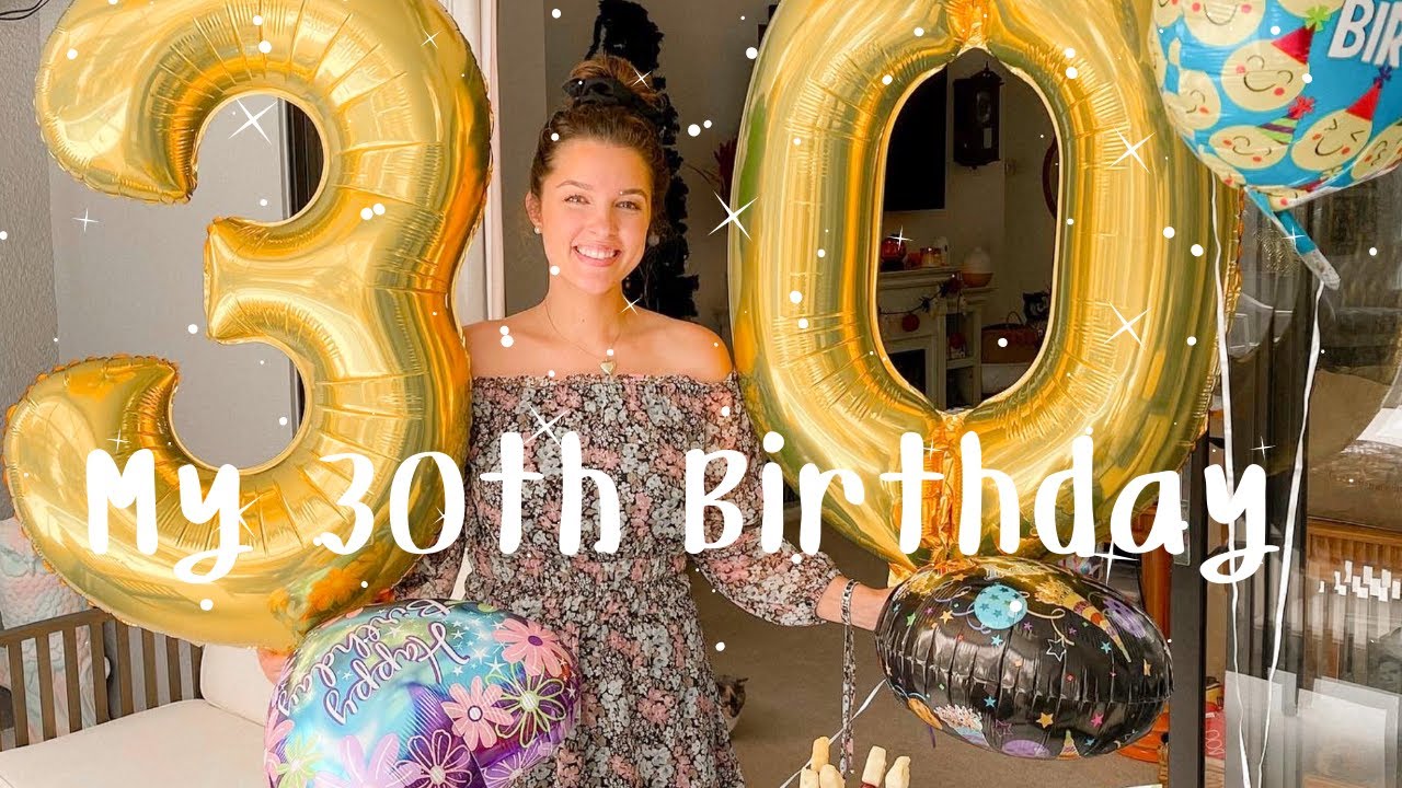 MY 30TH BIRTHDAY! | VLOG