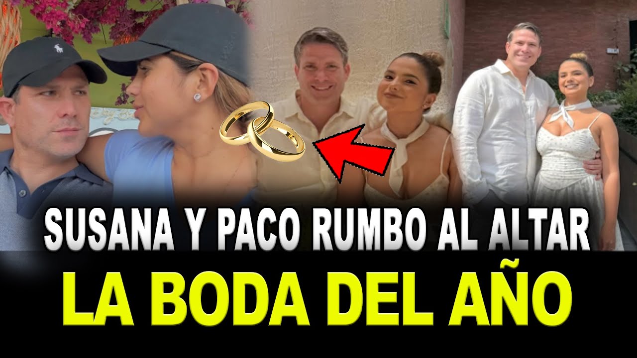 SUSANA ALVARADO y PACO BAZAN se CASAN por CIVIL este 2026?
