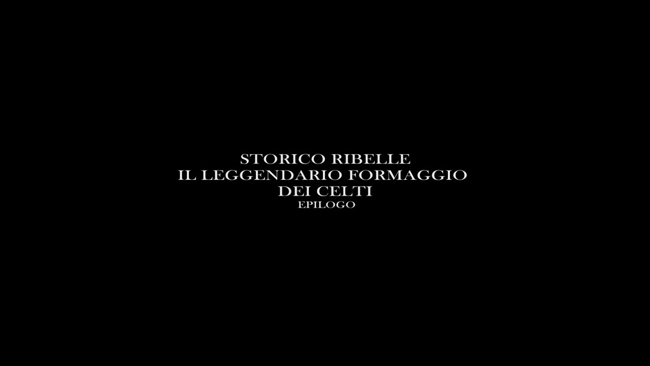 STORICO RIBELLE IL LEGGENDARIO FORMAGGIO DEI CELTI VERS DUE