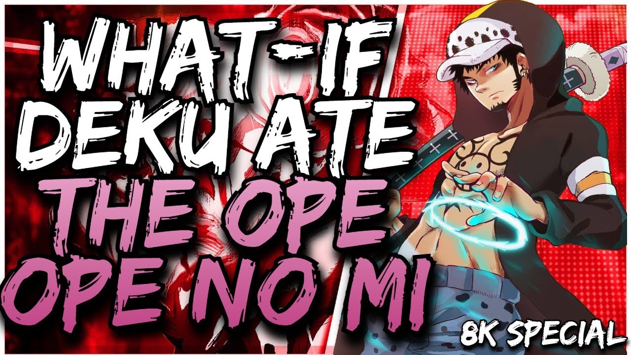 What if Deku ate the Ope-Ope No Mi (The Movie) 8k Special