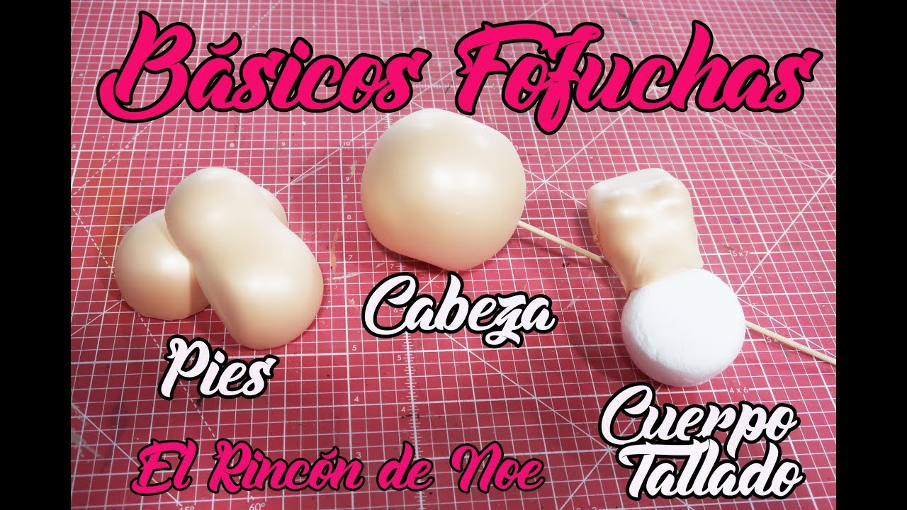 PASOS BÁSICOS FOFUCHAS COMO HACER PIES, CABEZA Y CUERPO TALLADO El Rincón de Noe