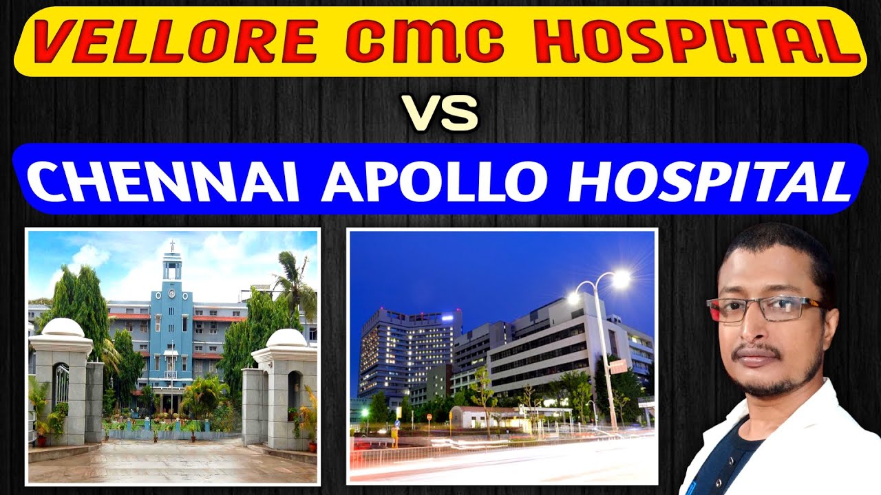 CMC Vellore Or Apollo Chennai | CMC Vs Apollo | Chennai Apollo Vs CMC Vellore