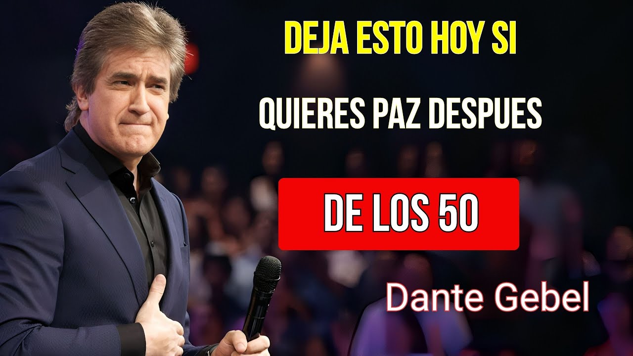Lo que debes dejar de hacer después de los 50 (si quieres paz en tu vida) | Dante Gebel Predicas