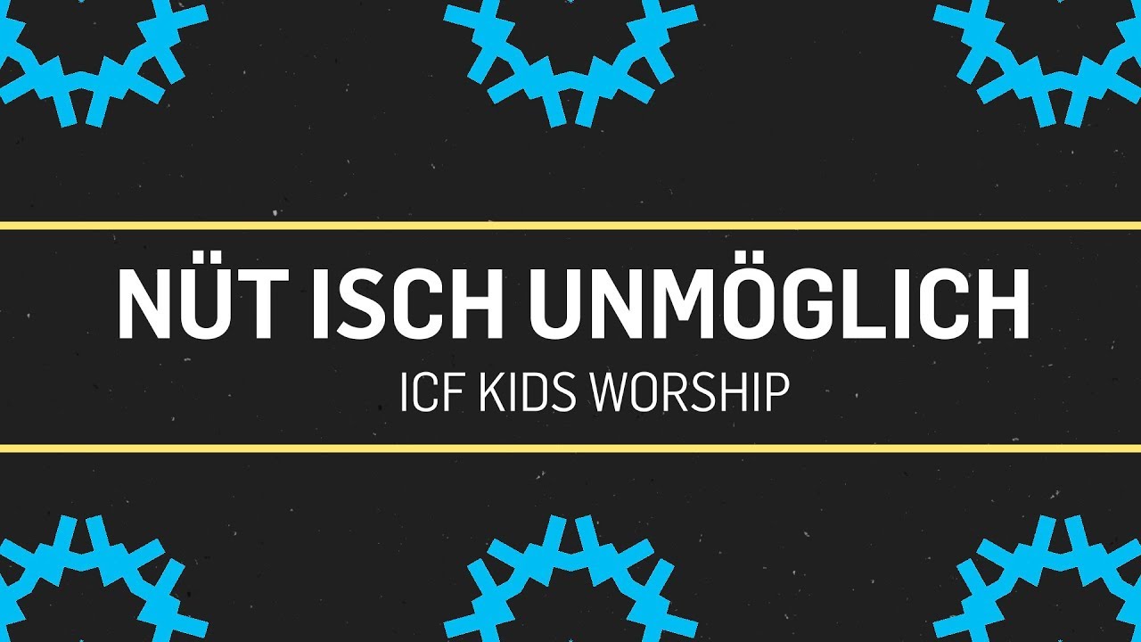 ICF Kids Worship - N&uuml;t Isch Unm&ouml;glich