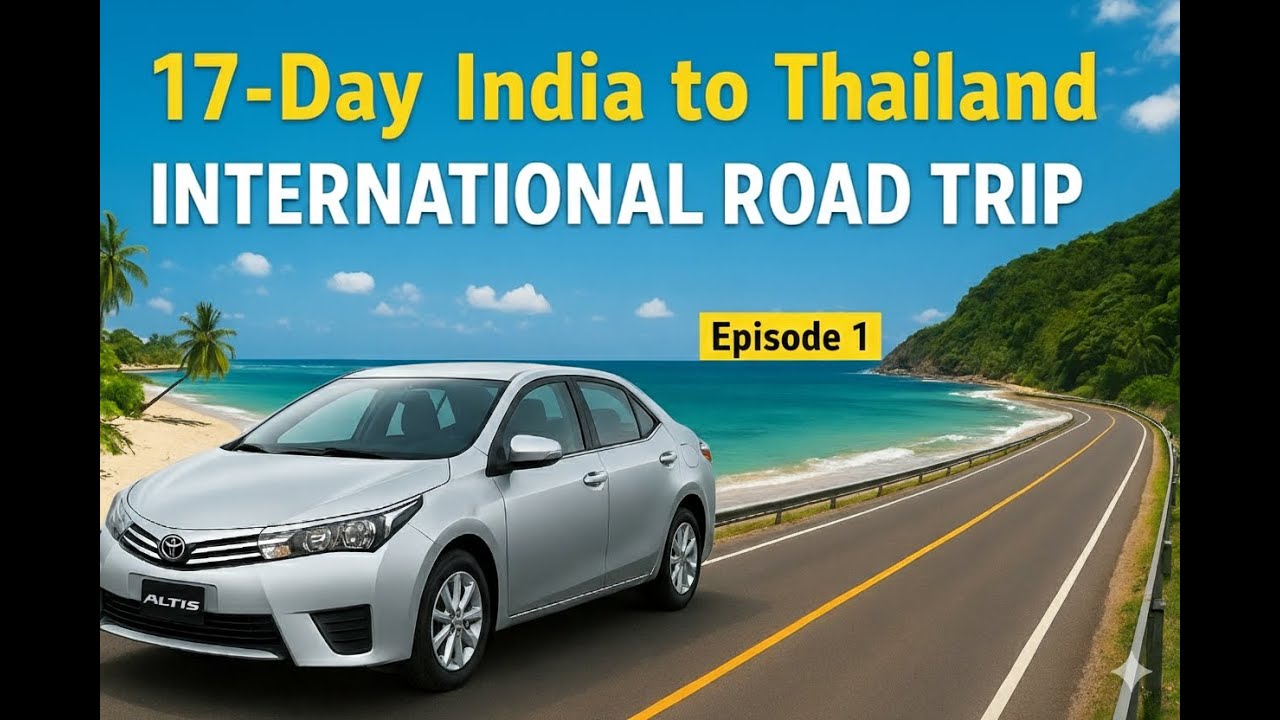 EP 1 | Mumbai to Bangkok | International road trip begins 