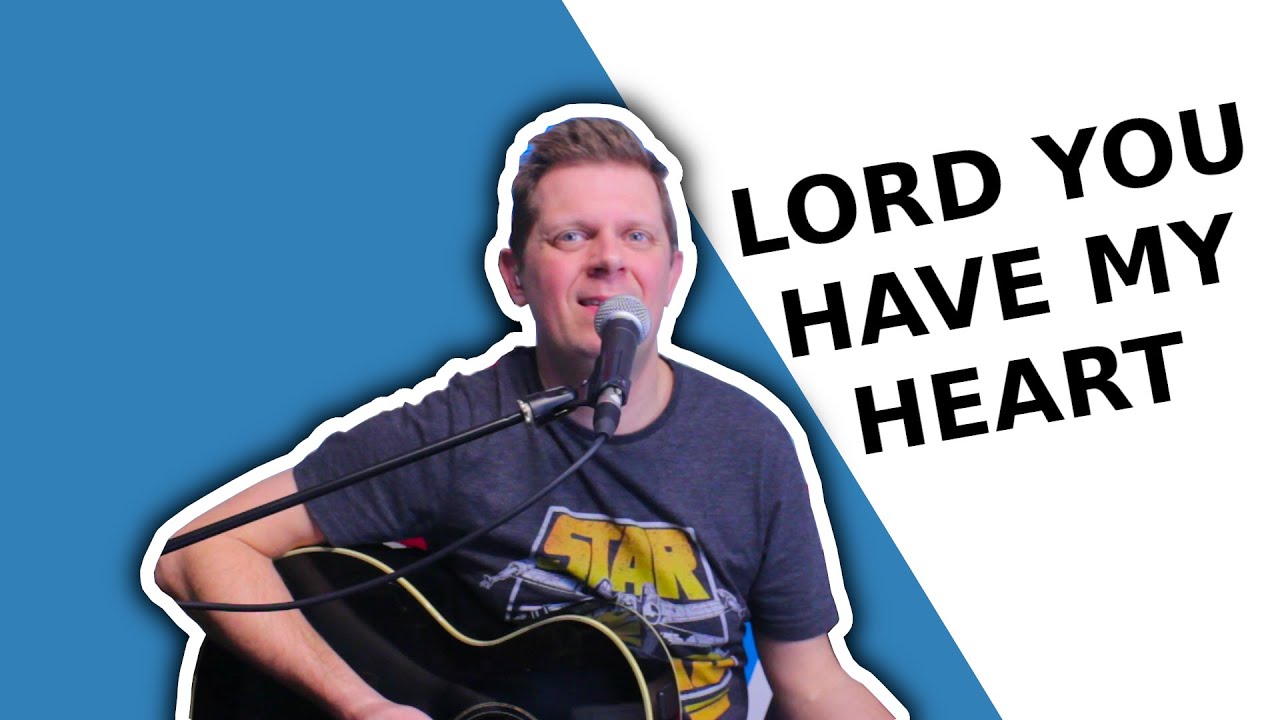 Lord You Have My heart - acoustic version of Martin Smith classic for 2022