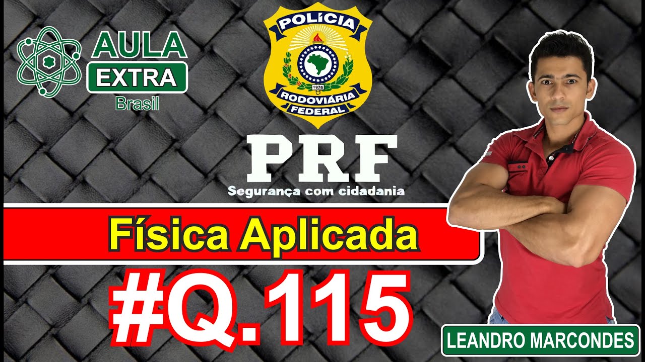 F&iacute;sica PRF - Prova de 2013 - Q115 #AulaExtraBrasil
