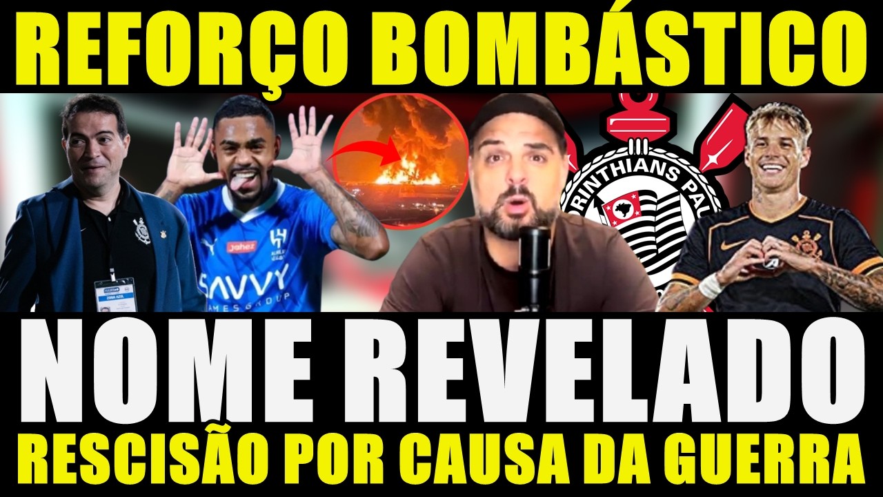 REFORÇO BOMBÁSTICO!!! RESCISÃO POR CAUSA DA GUERRA | NOME REVELADO | CORINTHIANS MUDARIA PATAMAR...