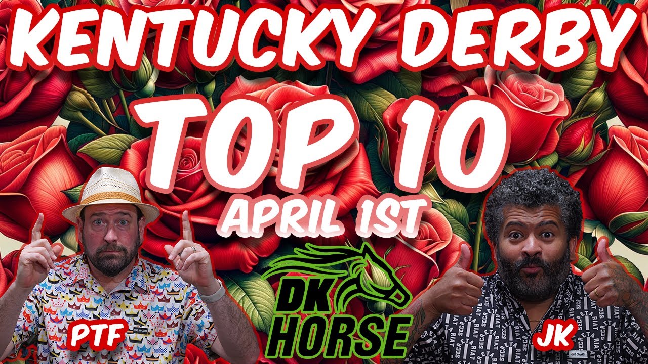 2025 Kentucky Derby Top 10 (Updated April 1st) - Presented by DK Horse