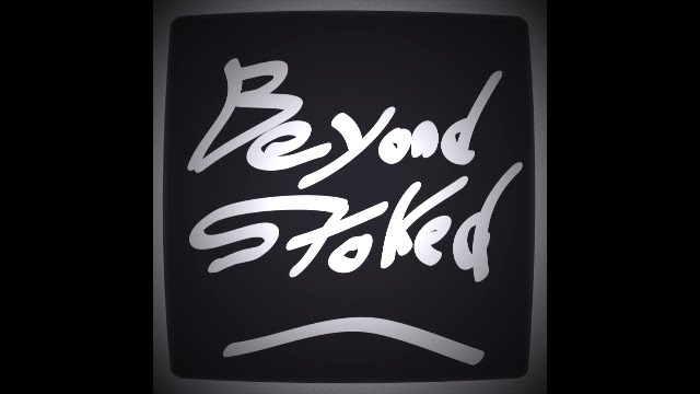Beyond Stoked - A DMJ Production