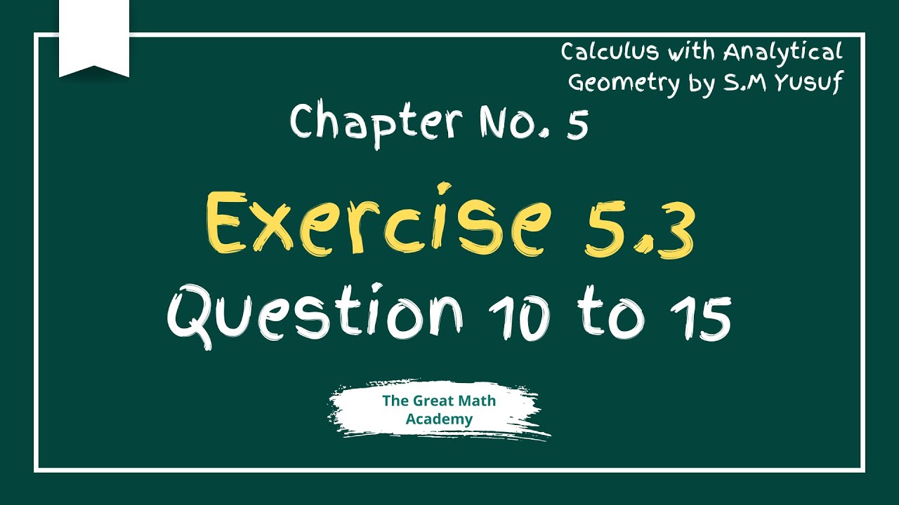 Exercise 5.3 Calculus S.M. Yusuf | Questions 10&ndash;15 | Applications of Definite Integrals | BS BSc ADP