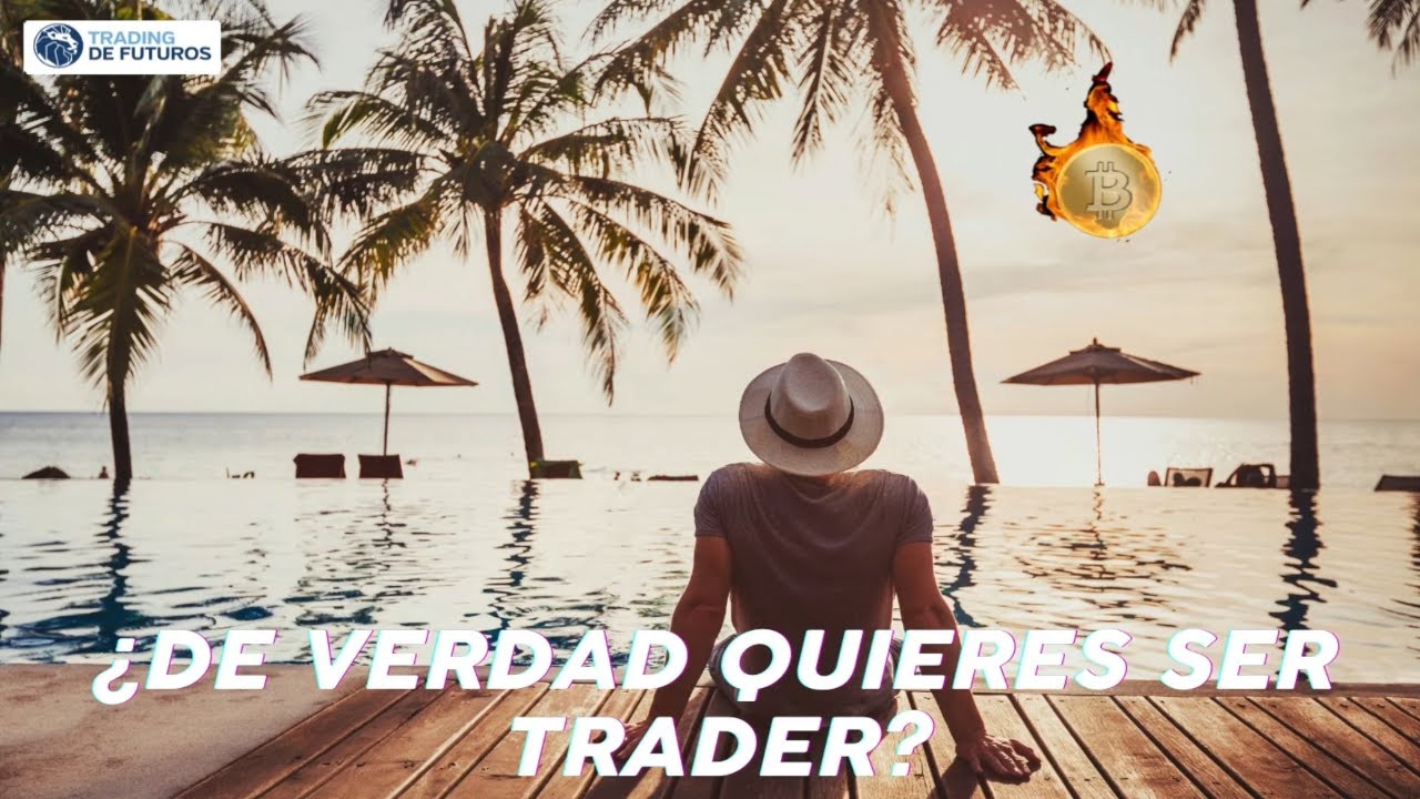 &iquest;DE VERDAD QUIERES SER TRADER?