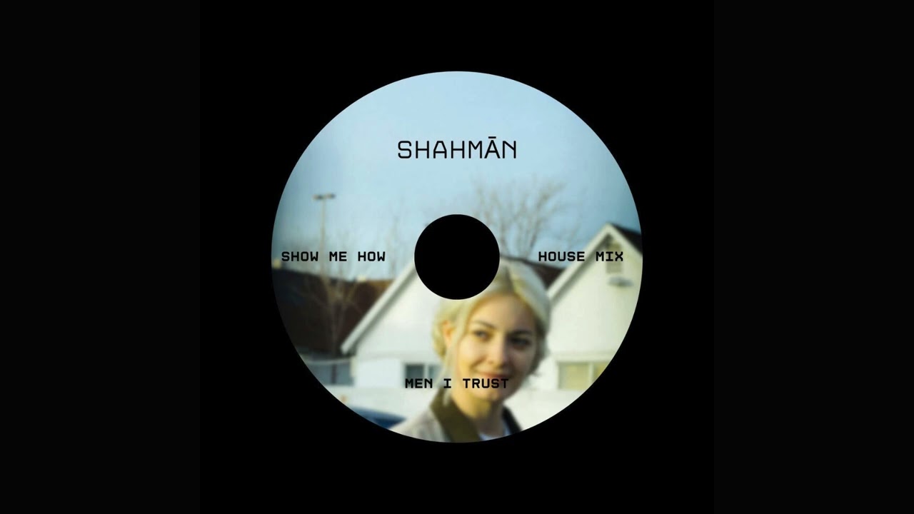 Men I Trust - Show Me How (Shahmān House Remix)
