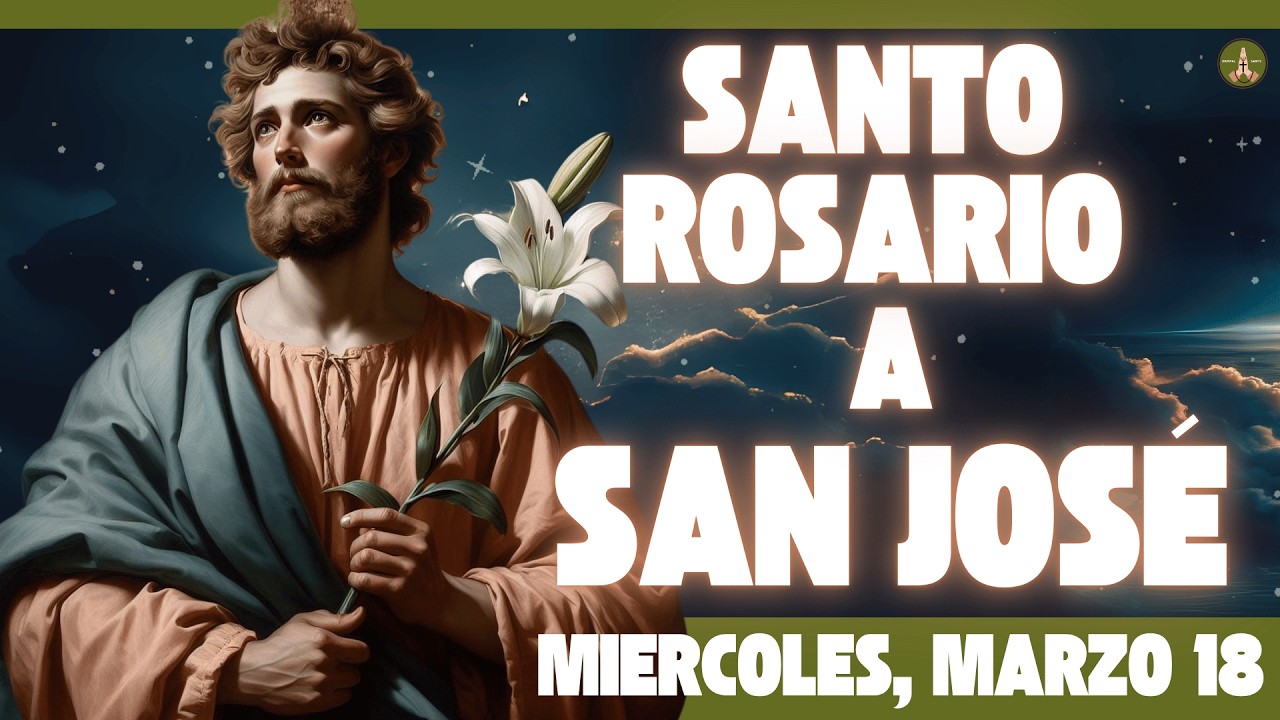 Rosario COMPLETO y Poderoso a SAN JOSÉ (Miercoles, Marzo 18)