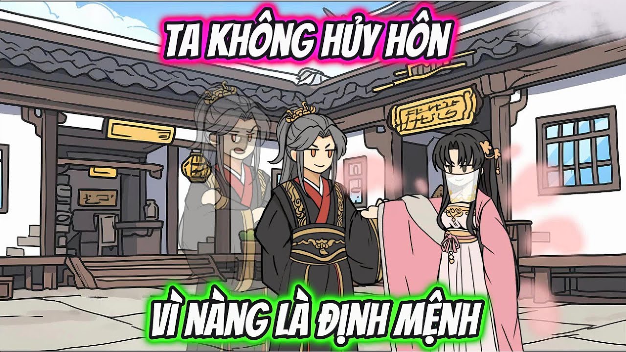 Ta Không Hủy Hôn Vì Nàng Là Định Mệnh | HH Xuyên Không