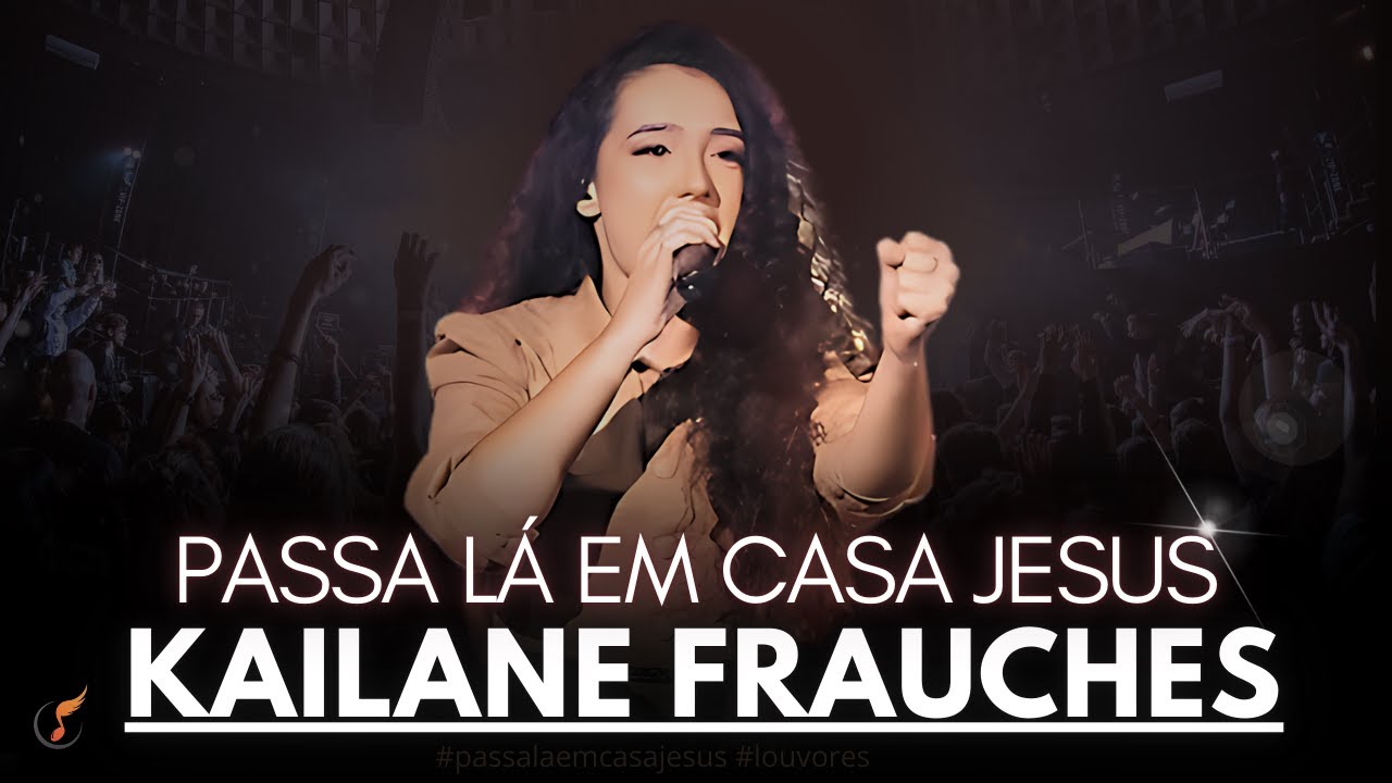 Kailane Frauches  |  Os Melhores Clipes  [DVD  Passa Lá Em Casa Jesus]