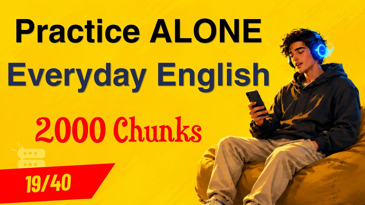Everyday Life in English | 2000 Chunks Part 19 | English Speaking & Listening Practice Alone | A2-B1