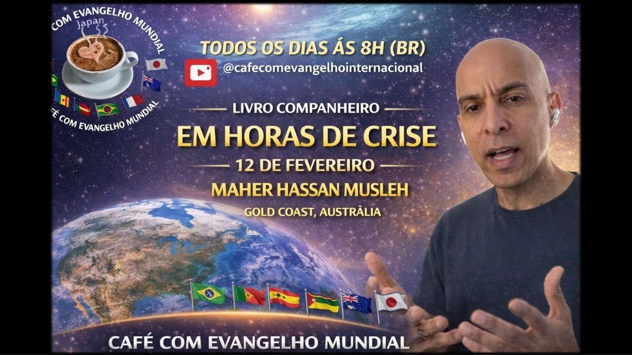 CAFÉ COM EVANGELHO MUNDIAL MAHER HASSAN MUSLEH,  Livro Companheiro, Lição EM HORAS DE CRISE 📱