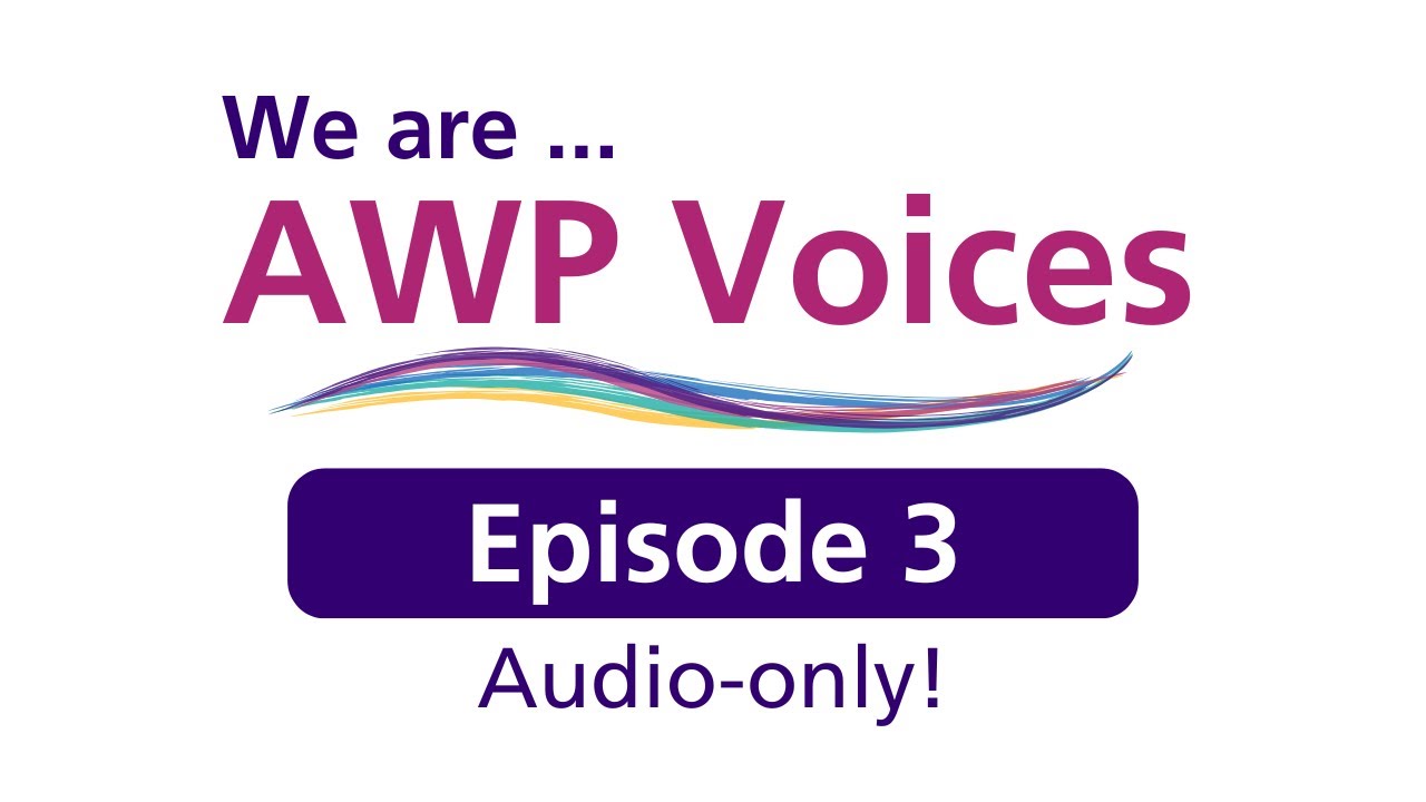 AWP Voices episode three - Learning through co-production and partnership working